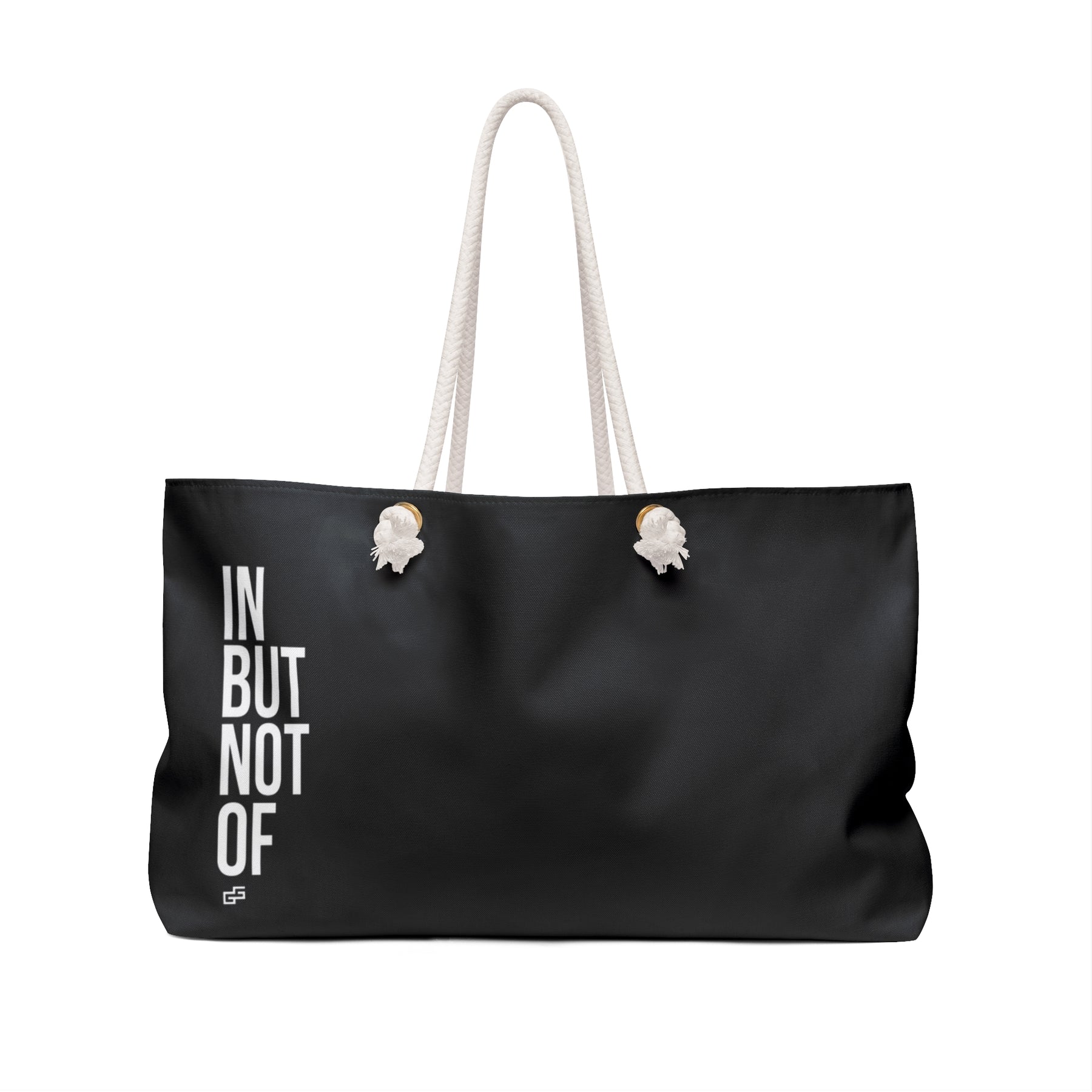 Bold "IN BUT NOT OF" Weekender Bag