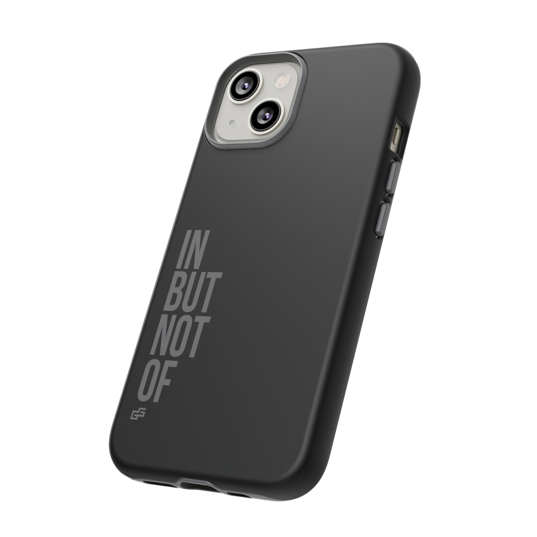 Bold "IN BUT NOT OF" Tough Phone Cases | Android and Apple | Matte Grey