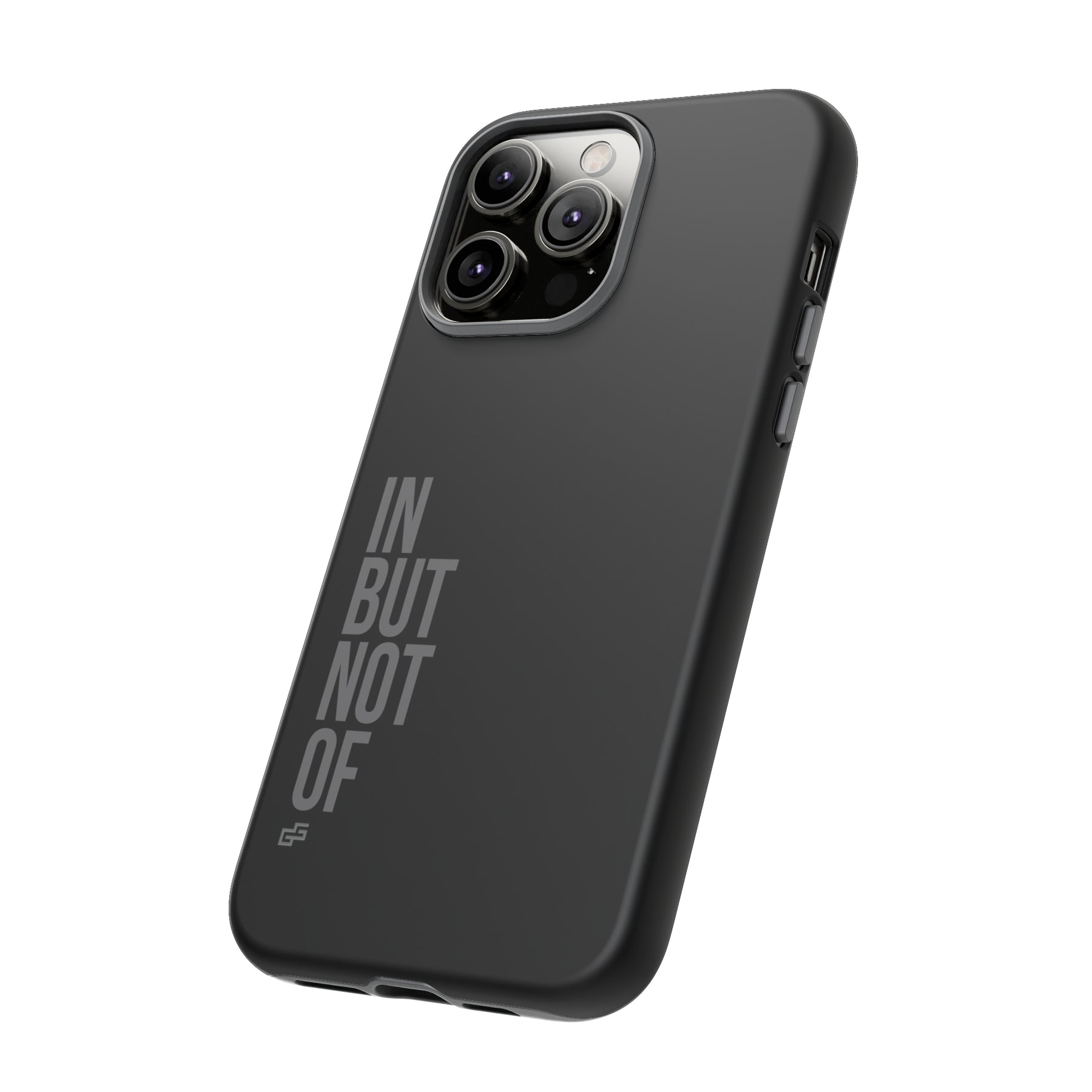 Bold "IN BUT NOT OF" Tough Phone Cases | Android and Apple | Matte Grey