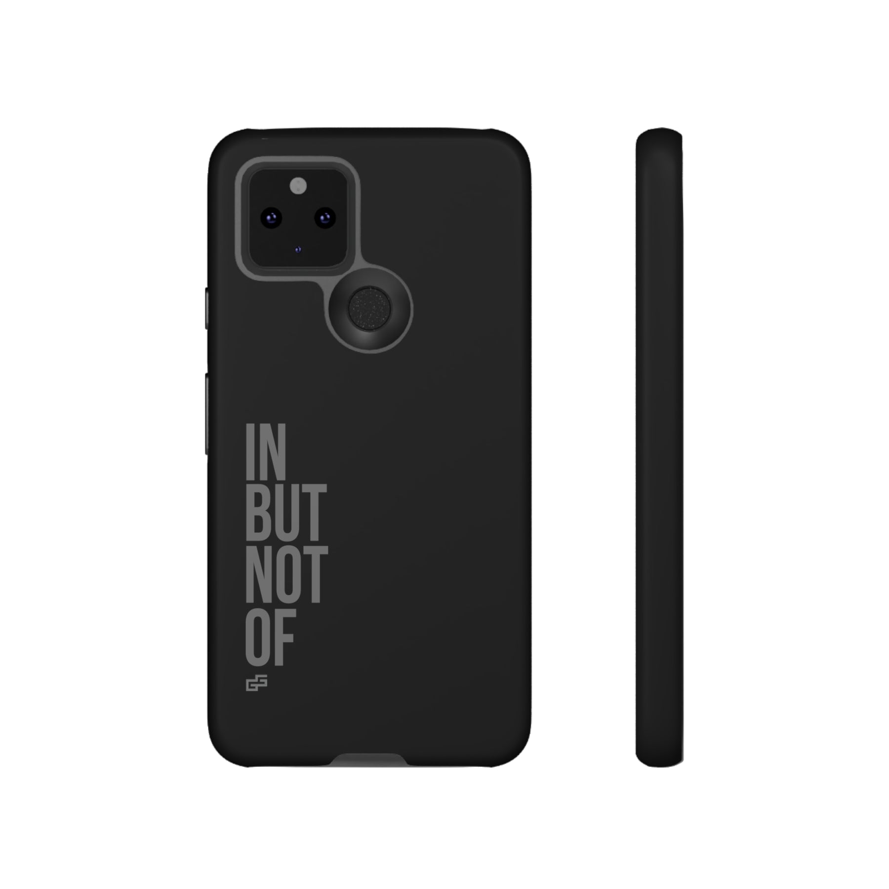 Bold "IN BUT NOT OF" Tough Phone Cases | Android and Apple | Matte Grey