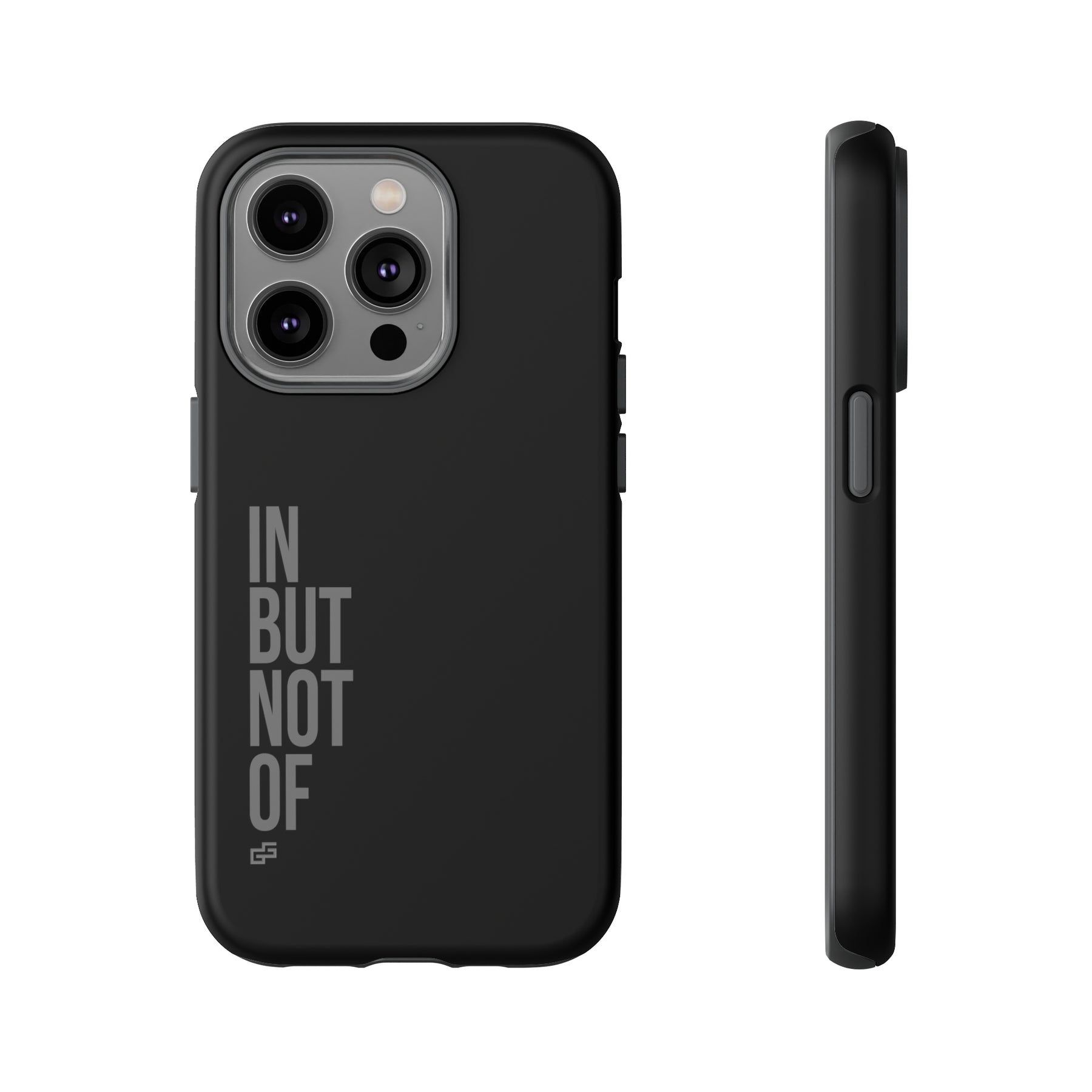 Bold "IN BUT NOT OF" Tough Phone Cases | Android and Apple | Matte Grey