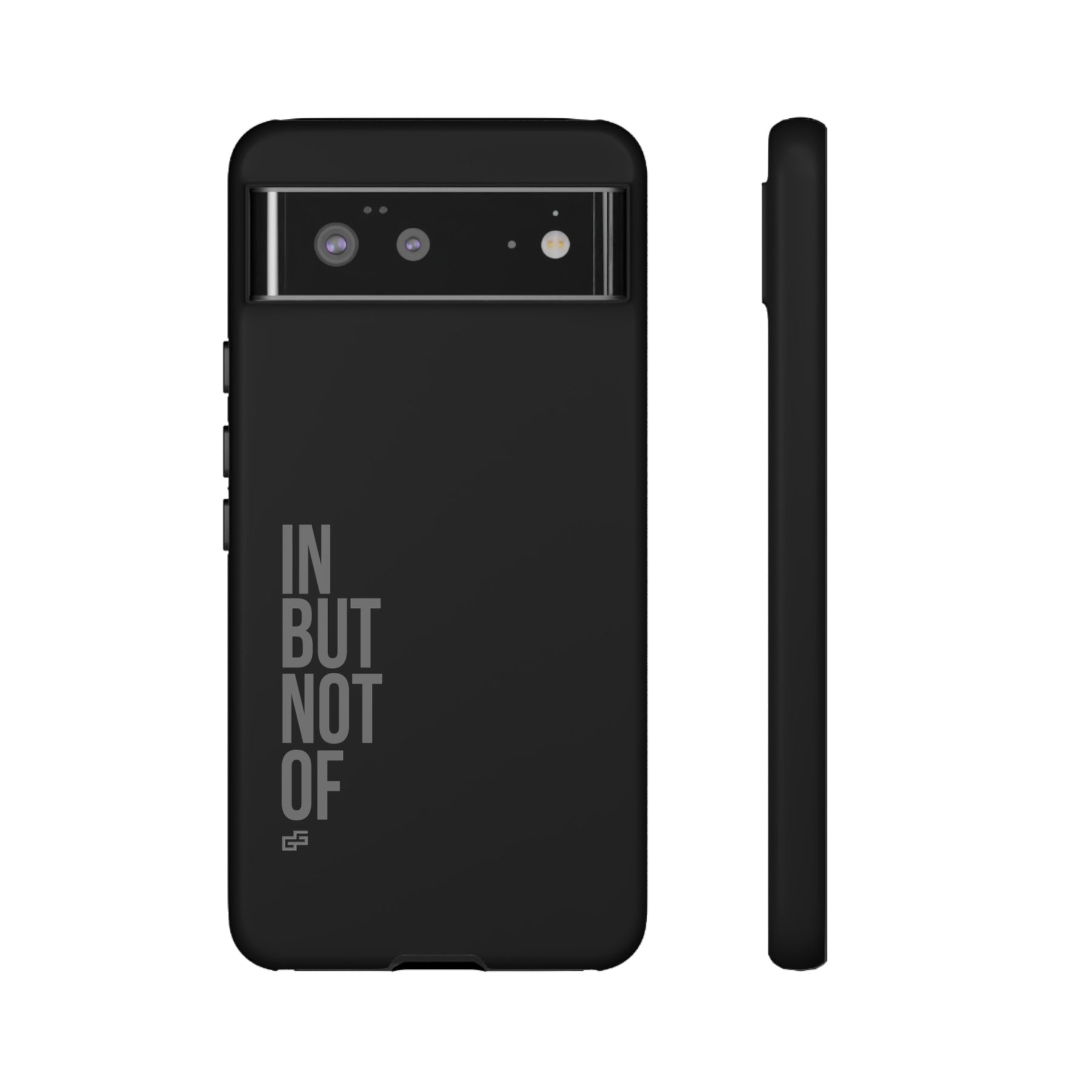 Bold "IN BUT NOT OF" Tough Phone Cases | Android and Apple | Matte Grey