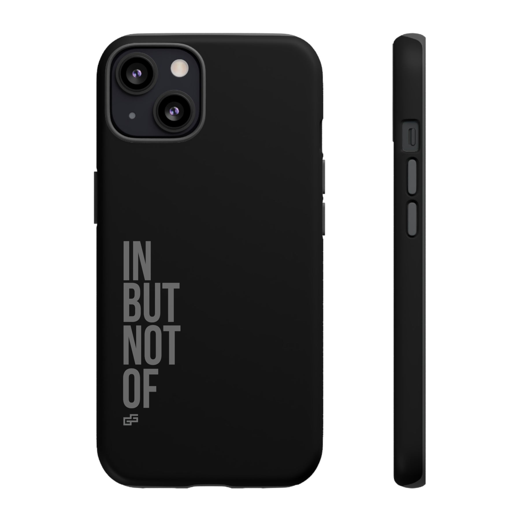 Bold "IN BUT NOT OF" Tough Phone Cases | Android and Apple | Matte Grey