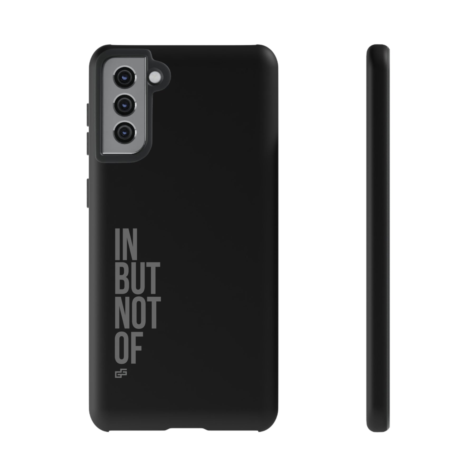 Bold "IN BUT NOT OF" Tough Phone Cases | Android and Apple | Matte Grey