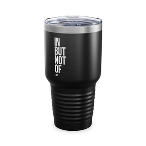 Bold "In But Not Of" Ringneck Tumbler, 30oz
