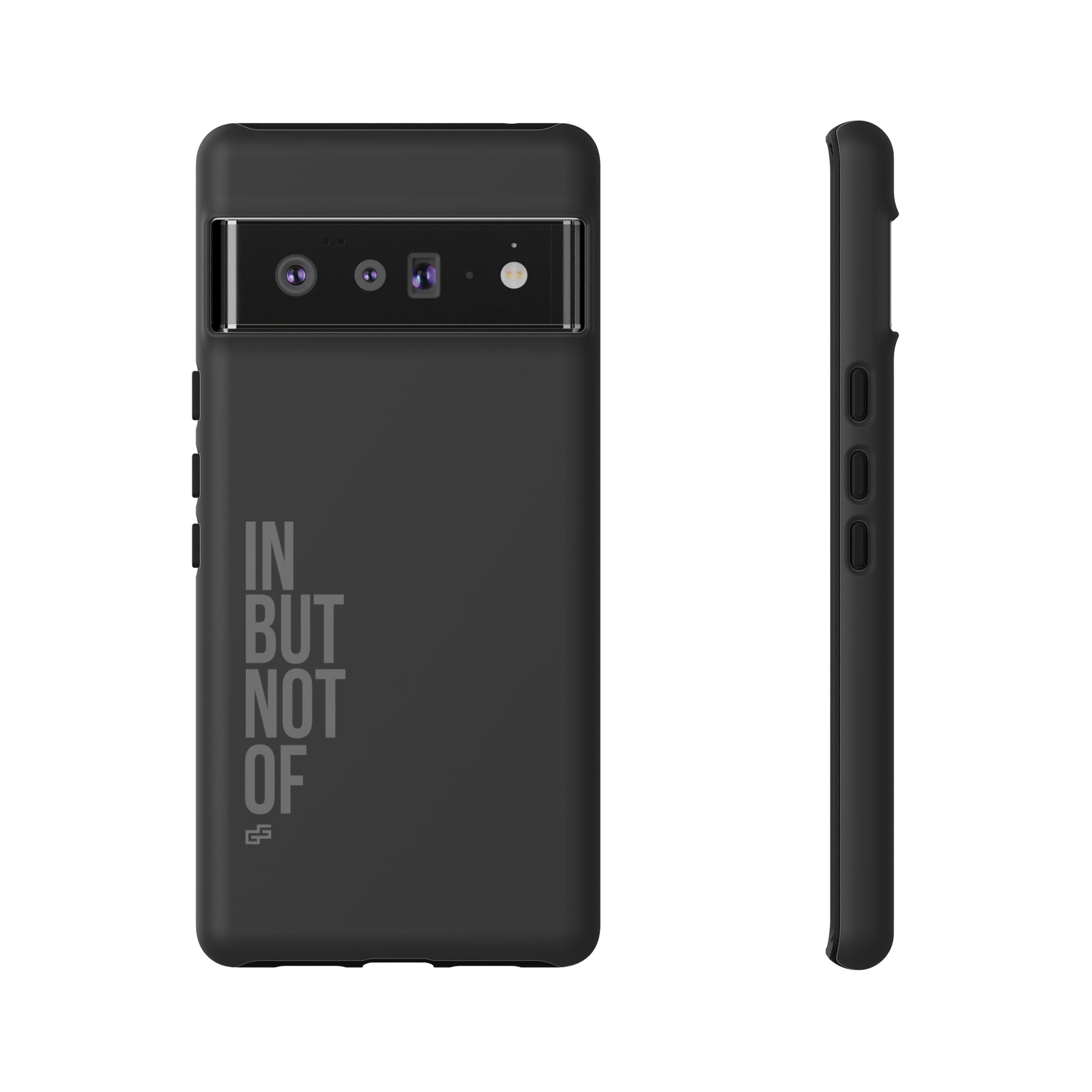 Bold "IN BUT NOT OF" Tough Phone Cases | Android and Apple | Matte Grey