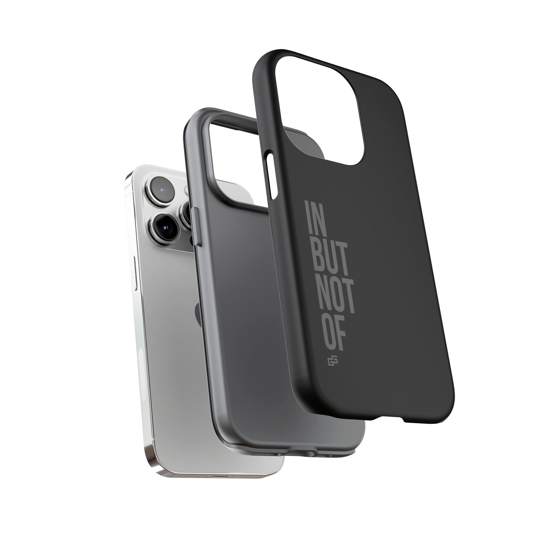 Bold "IN BUT NOT OF" Tough Phone Cases | Android and Apple | Matte Grey