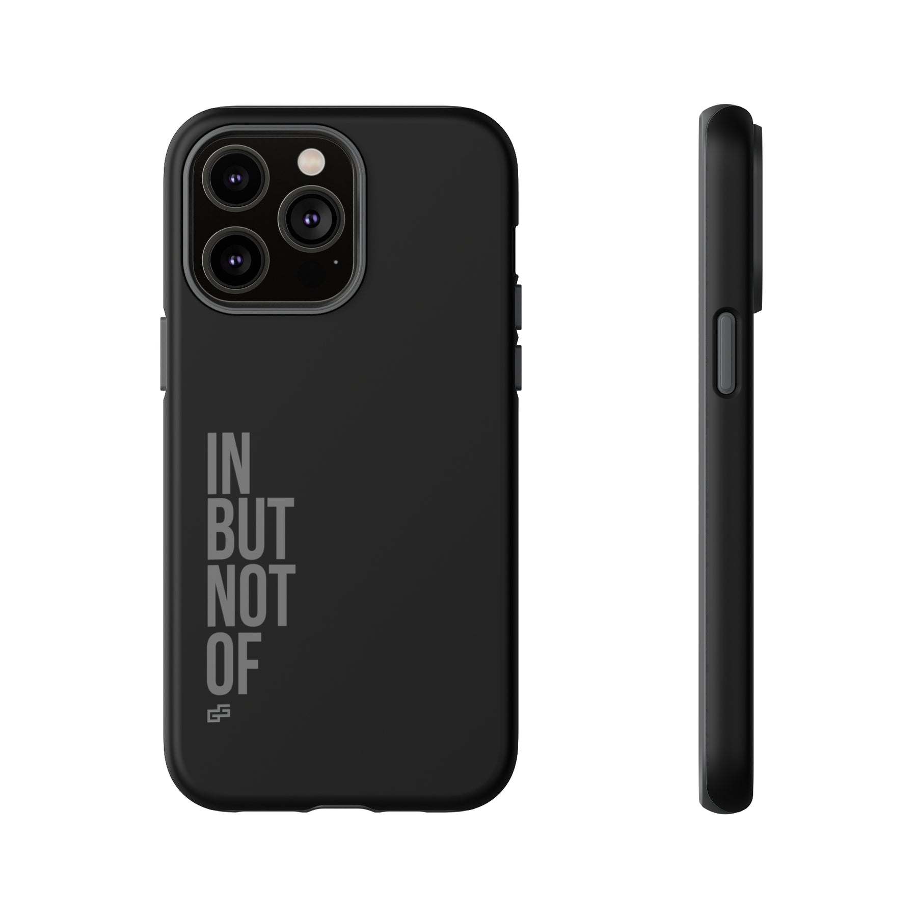 Bold "IN BUT NOT OF" Tough Phone Cases | Android and Apple | Matte Grey