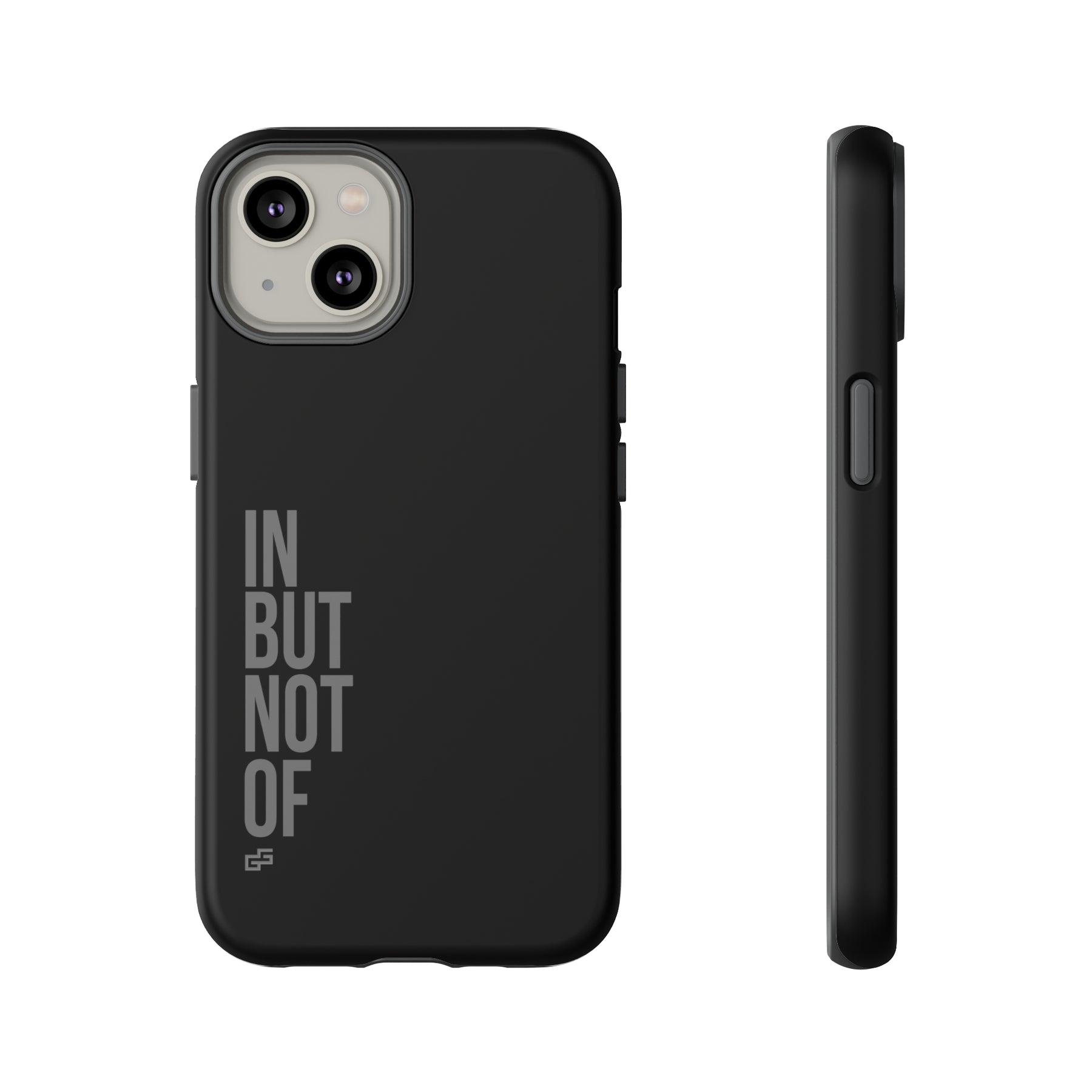 Bold "IN BUT NOT OF" Tough Phone Cases | Android and Apple | Matte Grey