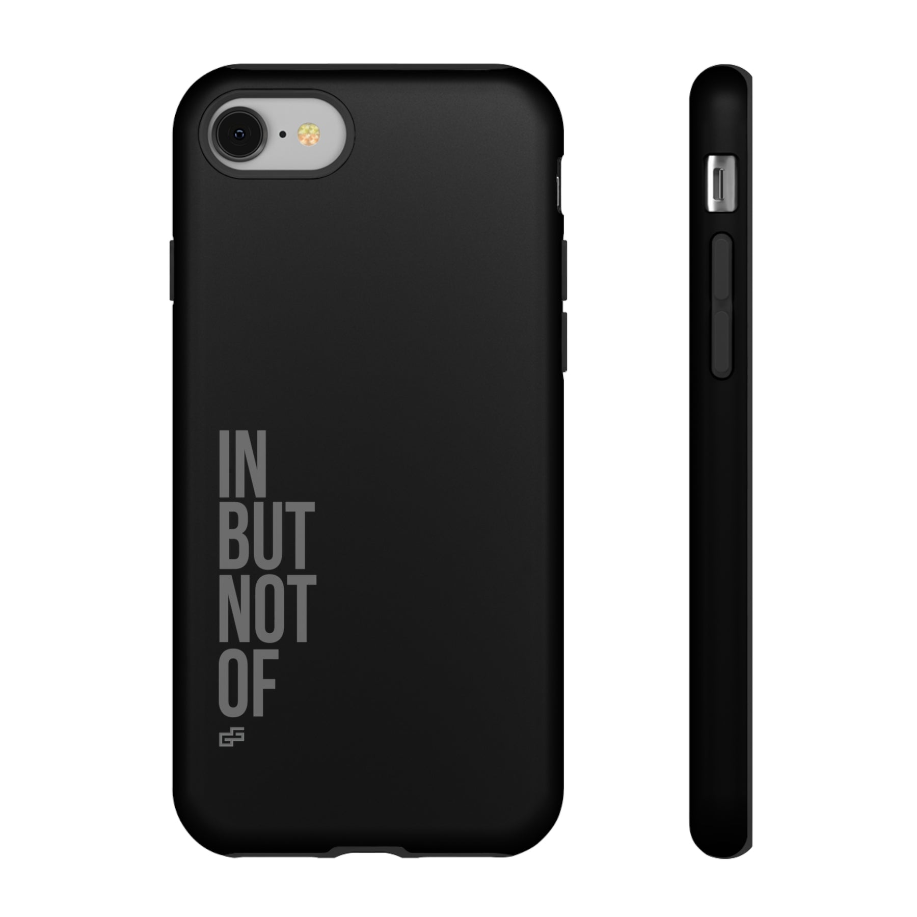 Bold "IN BUT NOT OF" Tough Phone Cases | Android and Apple | Matte Grey