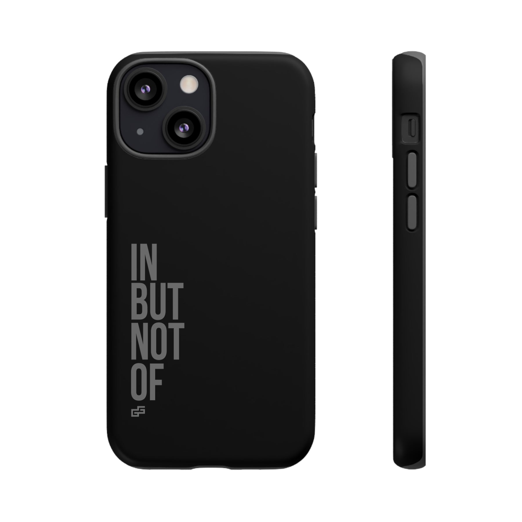 Bold "IN BUT NOT OF" Tough Phone Cases | Android and Apple | Matte Grey