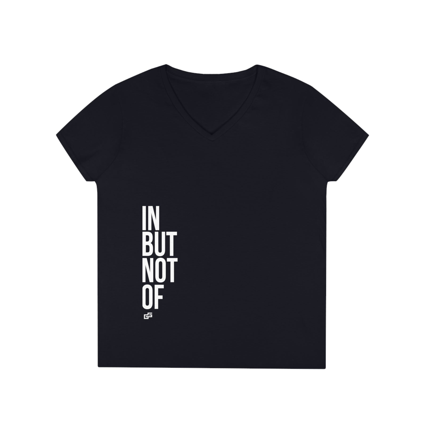 Bold "IN BUT NOT OF" Ladies' V-Neck T-Shirt