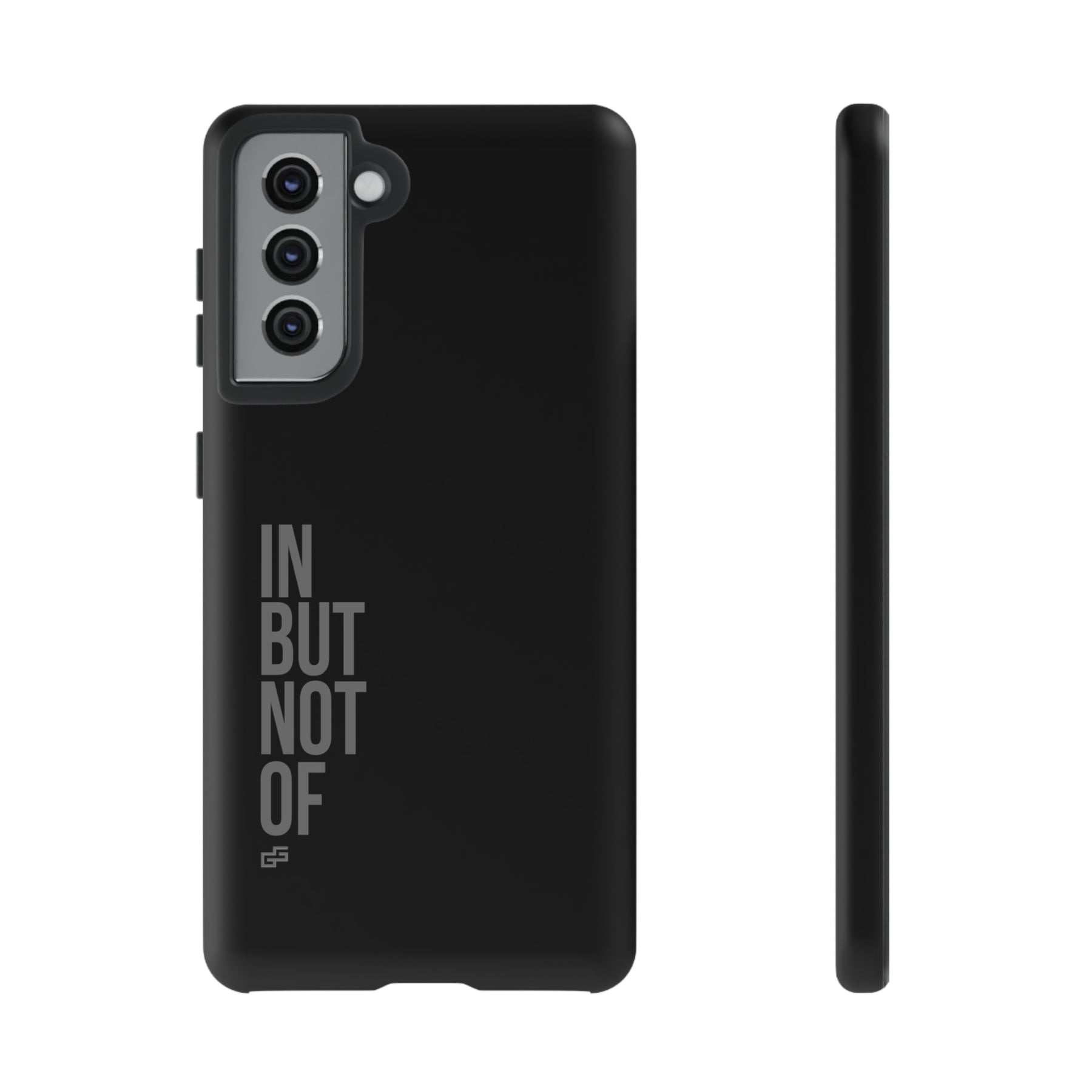 Bold "IN BUT NOT OF" Tough Phone Cases | Android and Apple | Matte Grey