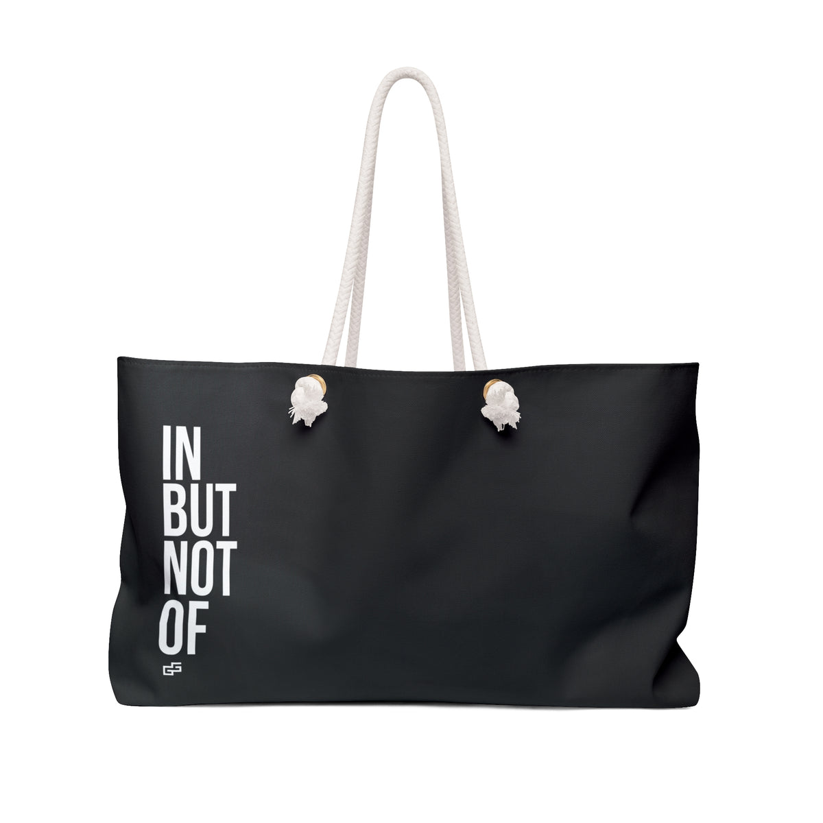 Bold "IN BUT NOT OF" Weekender Bag