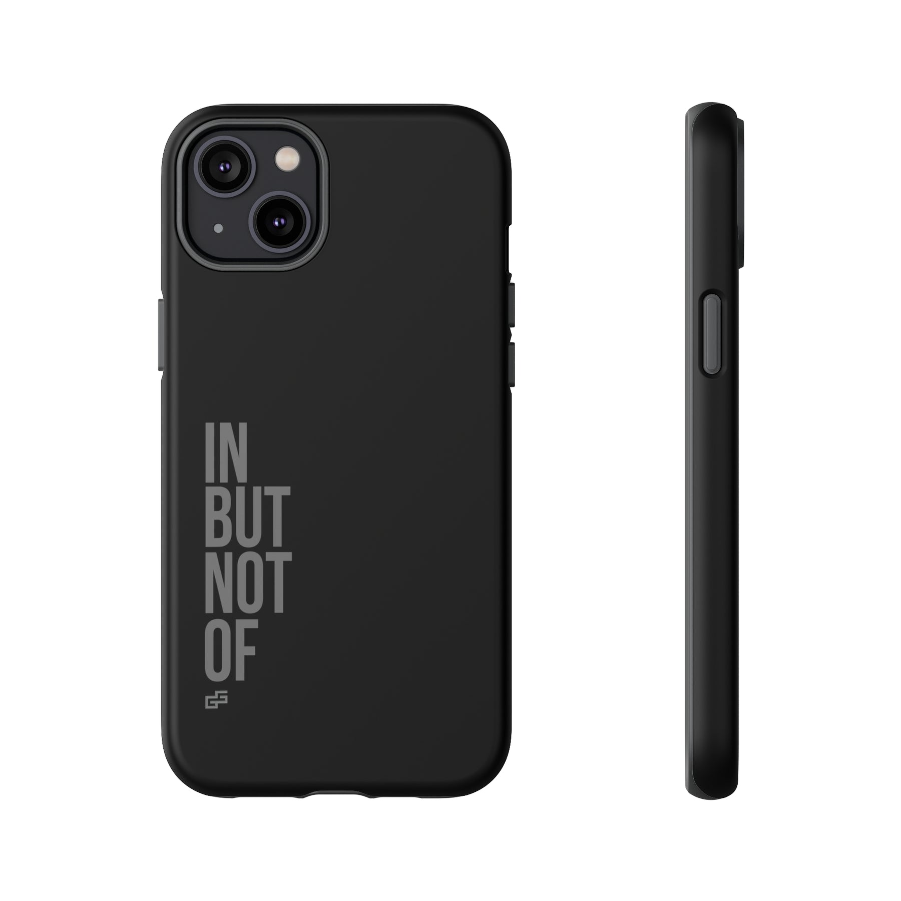 Bold "IN BUT NOT OF" Tough Phone Cases | Android and Apple | Matte Grey