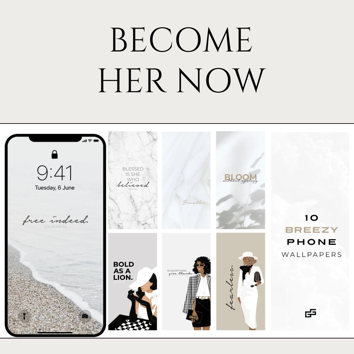 BECOME HER NOW | Phone Wallpaper Bundle - Breezy Aesthetic | Motivational Phrases with Scripture References | Digital Download